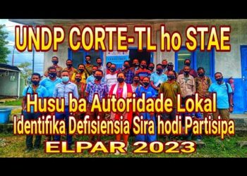 UNDP CORTE-TL Ho STAE Husu Autoridade Lokal Identifíka Difisiensia Hodi Partisipa ElPar 2023